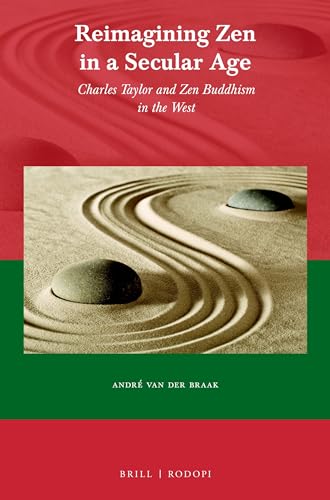 9789004435070: Reimagining Zen in a Secular Age: Charles Taylor and Zen Buddhism in the West