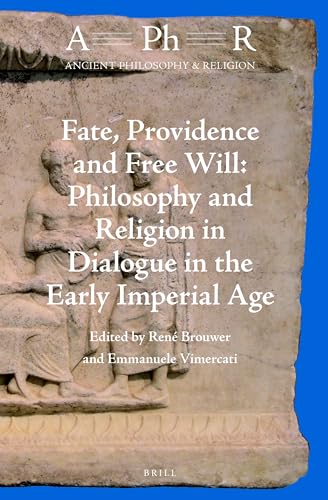 Beispielbild fr Fate, Providence and Free Will: Philosophy and Religion in Dialogue in the Early Imperial Age (Ancient Philosophy & Religion, APhR Volume 4) zum Verkauf von Antiquariaat Schot