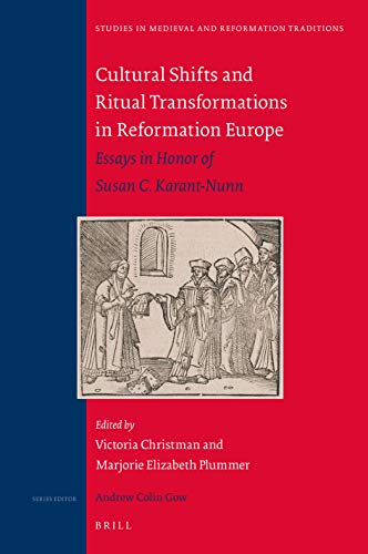 Imagen de archivo de Cultural Shifts and Ritual Transformations in Reformation Europe: Essays in Honor of Susan C. Karant-Nunn a la venta por Revaluation Books