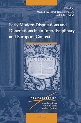 9789004436190: Early Modern Disputations and Dissertations in an Interdisciplinary and European Context: 71 (Intersections)
