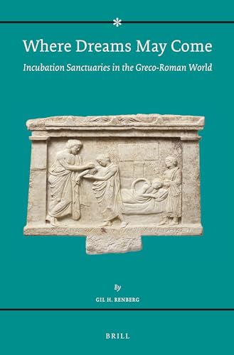 9789004436688: Where Dreams May Come (2 vol. set): Incubation Sanctuaries in the Greco-Roman World: 184 (Religions in the Graeco-Roman World)