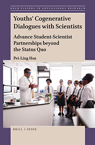 Beispielbild fr Youths Cogenerative Dialogues with Scientists Advance Student-Scientist Partnerships beyond the Status Quo (Bold Visions in Educational Research) zum Verkauf von Books From California