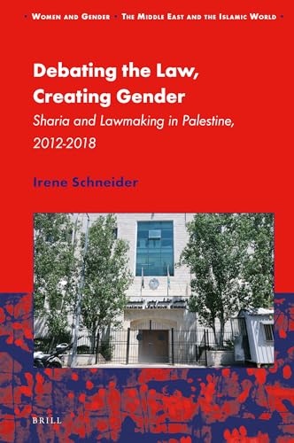 Stock image for Debating the Law, Creating Gender; Sharia and Lawmaking in Palestine 2012-2018 for sale by Powell's Bookstores Chicago, ABAA