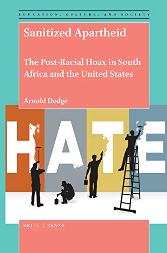 Stock image for Sanitized Apartheid The Post-Racial Hoax in South Africa and the United States (Education, Culture, and Society, 2) for sale by SecondSale