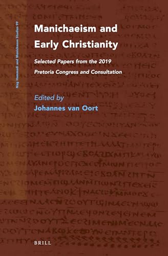 Stock image for Manichaeism and Early Christianity. Selected Papers from the 2019 Pretoria Congress and Consultation (Nag Hammadi and Manichaean Studies, NHMS Volume 99) for sale by Antiquariaat Schot