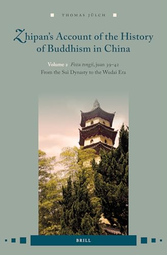 Stock image for Zhipan s Account of the History of Buddhism in China: Volume 2: Fozu Tongji, Juan 39-42: From the Sui Dynasty to the Wudai Era for sale by Revaluation Books