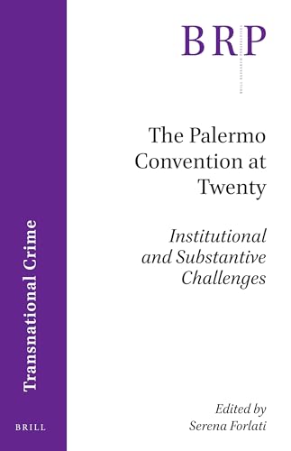 Beispielbild fr The Palermo Convention at Twenty Institutional and Substantive Challenges (Brill Research Perspectives in International Law) zum Verkauf von Books From California