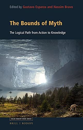9789004448667: The Bounds of Myth: The Logical Path from Action to Knowledge: 364 (Studies in the History of Western Philosophy)