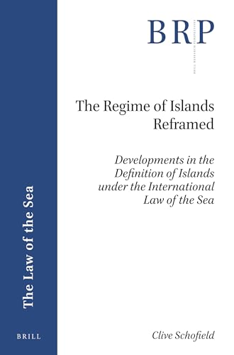 Stock image for The Regime of Islands Reframed: Developments in the Definition of Islands Under the International Law of the Sea for sale by Revaluation Books