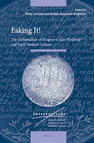 Beispielbild fr Faking It!: The Performance of Forgery in Late Medieval and Early Modern Culture zum Verkauf von Revaluation Books