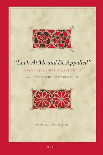 Stock image for Look At Me and be Appalled. Essays on Job, Theology, and Ethics an Interdisciplinary Dialogue for sale by Michener & Rutledge Booksellers, Inc.