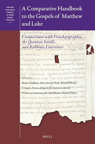 9789004459885: A Comparative Handbook to the Gospels of Matthew and Luke Comparisons with Pseudepigrapha, the Qumran Scrolls, and Rabbinic Literature (The New Testament Gospels in Their Judaic Contexts, 2)