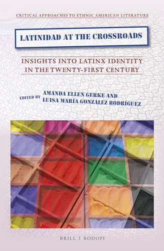 Stock image for Latinidad at the Crossroads: Insights into Latinx Identity in the Twenty-First Century for sale by Revaluation Books