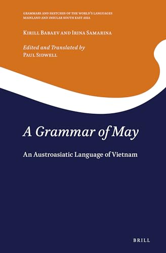 Stock image for A Grammar of May An Austroasiatic Language of Vietnam (Grammars and Sketches of the World's Languages / Mainland and Insular South East Asia) for sale by GF Books, Inc.