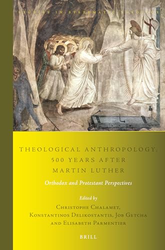 Beispielbild fr Theological Anthropology, 500 Years After Martin Luther: Orthodox and Protestant Perspectives zum Verkauf von Revaluation Books