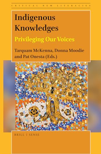 Stock image for Indigenous Knowledges Privileging Our Voices (Critical New Literacies: the Praxis of English Language Teaching and Learning, 11) for sale by Opalick