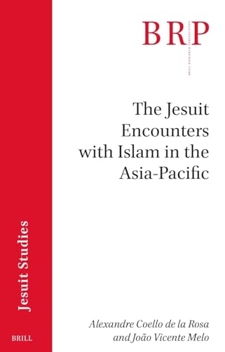 Imagen de archivo de The Jesuit Encounters with Islam in the Asia-Pacific (Brill Research Perspectives in Humanities and Social Sciences) a la venta por Revaluation Books