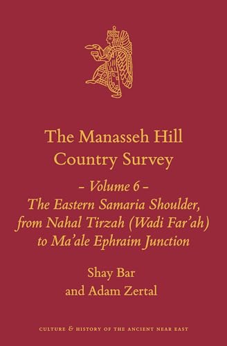 Stock image for Manasseh Hill Country Survey : The Eastern Samaria Shoulder, from Nahal Tirzah Wadi Far'ah to Ma?ale Ephraim Junction for sale by GreatBookPrices