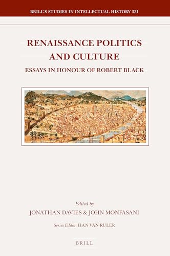 Stock image for Renaissance Politics and Culture Essays in Honour of Robert Black (Brill's Studies in Intellectual History, 331) for sale by GF Books, Inc.