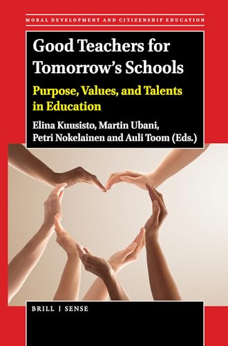 Imagen de archivo de Good Teachers for Tomorrow's Schools Purpose, Values, and Talents in Education (Moral Development and Citizenship Education, 16) a la venta por GF Books, Inc.