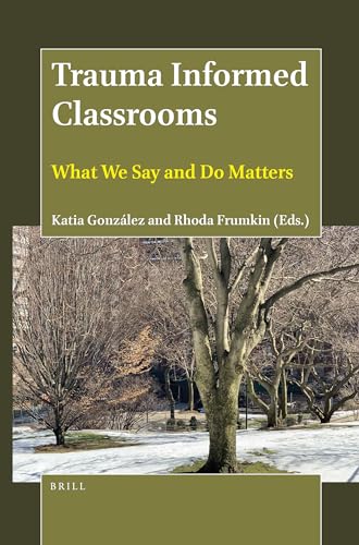 9789004465343: Trauma Informed Classrooms: What We Say and Do Matters