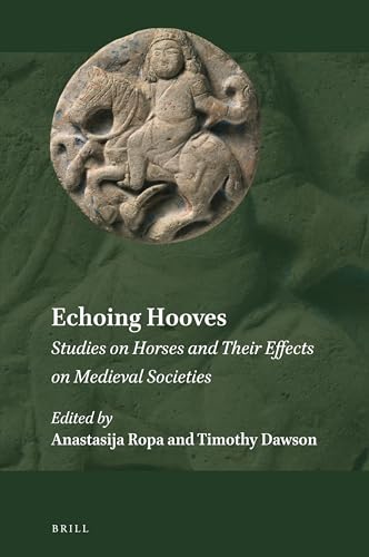 Stock image for Echoing Hooves: Studies on Horses and Their Effects on Medieval Societies: 22 (Explorations in Medieval Culture) for sale by Revaluation Books