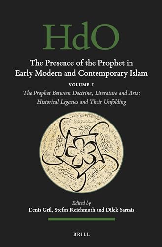 Stock image for The Presence of the Prophet in Early Modern and Contemporary Islam: Volume 1, the Prophet Between Doctrine, Literature and Arts: Historical Legacies . Studies: Section 1; The Near and Middle East) for sale by Revaluation Books