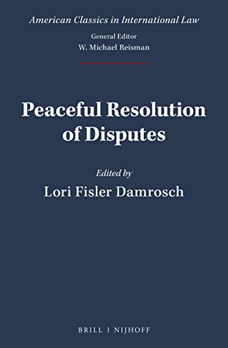 9789004468672: Peaceful Resolution of Disputes: 5 (American Classics in International Law)