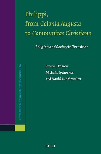 9789004469327: Philippi, From Colonia Augusta to Communitas Christiana Religion and Society in Transition (Supplements to Novum Testamentum, 186)