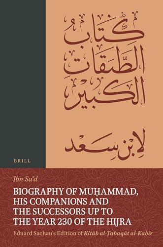 Stock image for Biography of Mu?ammad, His Companions and the Successors up to the Year 230 of the Hijra: Eduard Sachau's Edition of Kitab al-?abaqat al-Kabir: 8, . Edition of Kitab al-Tabaqat al-Kabir, 8) for sale by Revaluation Books