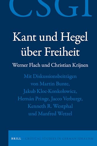 Stock image for Kant Und Hegel  ber Freiheit: Mit Diskussionsbeiträgen Von Martin Bunte, Jakub Kloc-Konkolowicz, Hernán Pringe, Jacco Verburgt, Kenneth R. Westphal for sale by ThriftBooks-Dallas