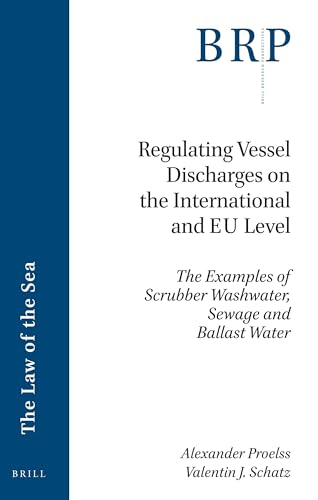 9789004470323: Regulating Vessel Discharges on the International and Eu Level: The Examples of Scrubber Washwater, Sewage and Ballast Water (Brill Research Perspectives in International Law)