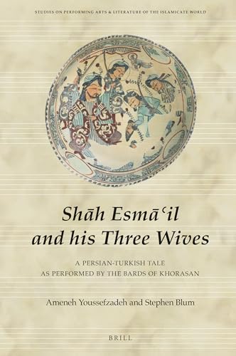 Beispielbild fr Shah Esma il and His Three Wives: A Persian-turkish Tale As Performed by the Bards of Khorasan zum Verkauf von Revaluation Books