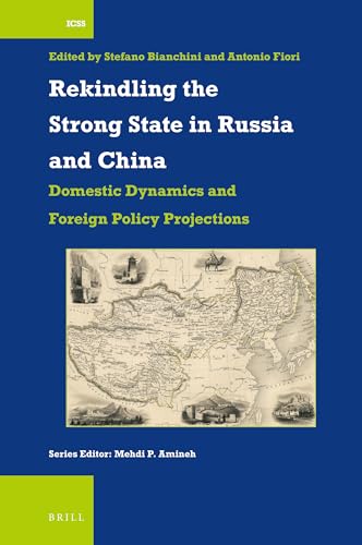 Imagen de archivo de Rekindling the Strong State in Russia and China: Domestic Dynamics and Foreign Policy Projections: 45 (International Comparative Social Studies) a la venta por Revaluation Books