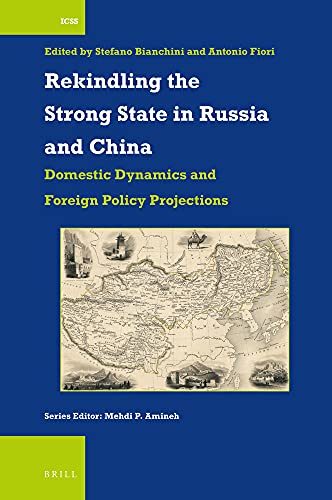Stock image for Rekindling the Strong State in Russia and China: Domestic Dynamics and Foreign Policy Projections: 45 (International Comparative Social Studies) for sale by Revaluation Books