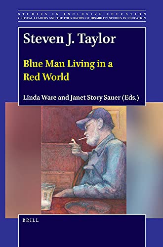 Beispielbild fr Steven J. Taylor: Blue Man Living in a Red World (Studies in Inclusive Education / Critical Leaders and the Foundation of Disability Studies in Education, 3, 50) [Hardcover ] zum Verkauf von booksXpress