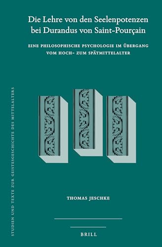 Stock image for Die Lehre von den Seelenpotenzen bei Durandus von Saint-Pour §ain Eine philosophische Psychologie im   bergang vom Hoch- zum Sp ¤tmittelalter (Studien . des Mittelalters, 131) (German Edition) [Hardcover ] for sale by booksXpress