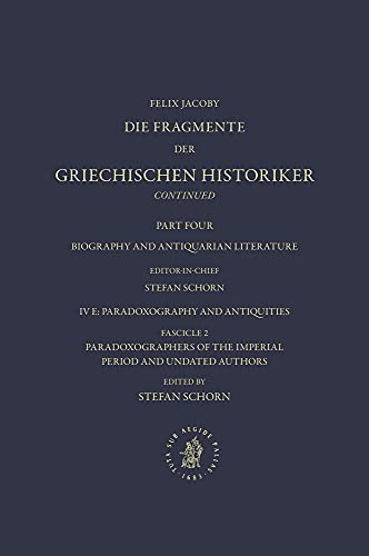 Beispielbild fr Biography and Antiquarian Literature: E. Paradoxography and Antiquities: Fascicle 2: Paradoxographers of the Imperial Times and Undated Authors (Nos. 1667-1693) zum Verkauf von Revaluation Books