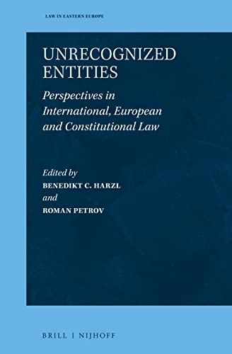 Stock image for Unrecognized Entities: Perspectives in International, European and Constitutional Law: 69 (Law in Eastern Europe) for sale by Revaluation Books