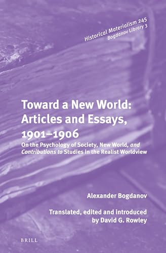 Stock image for Toward a New World: Articles and Essays, 1901-1906: On the Psychology of Society; New World, and Contributions to Studies in the Realist Worldview: 245 (Historical Materialism Book) for sale by Revaluation Books