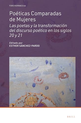 Beispielbild fr Poticas comparadas de mujeres / Comparative Poetics of Women: Las poetas y la transformacin del discurso potico en los siglos 20 y 21 / Poets and the transformation of poetic discourse in the 20th and 21st cent zum Verkauf von Revaluation Books