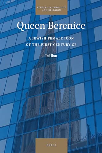 Imagen de archivo de Queen Berenice: A Jewish Female Icon of the First Century Ce: 29 (Studies in Theology and Religion) a la venta por Revaluation Books