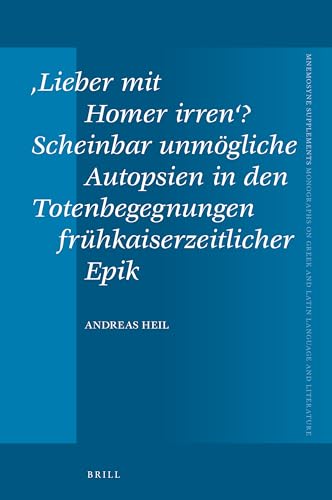 Beispielbild fr Lieber Mit Homer Irren'? Scheinbar Unm gliche Autopsien in Den Totenbegegnungen Frühkaiserzeitlicher Epik zum Verkauf von ThriftBooks-Atlanta