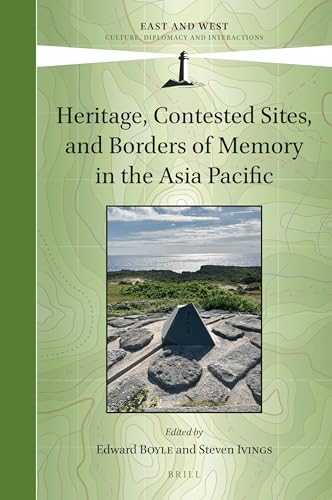 9789004512979: Heritage, Contested Sites, and Borders of Memory in the Asia Pacific: 16 (East and West)