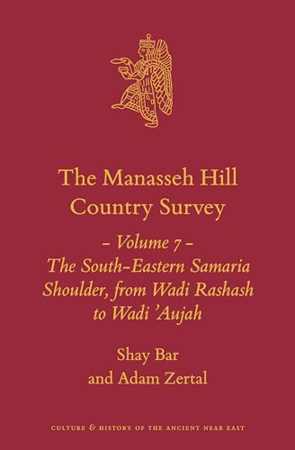Stock image for The Manasseh Hill Country Survey Volume 7 The South-Eastern Samaria Shoulder, from Wadi Rashash to Wadi 'Aujah (Culture and History of the Ancient Near East, 21) for sale by SecondSale