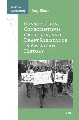 Beispielbild fr Conscription, Conscientious Objection, and Draft Resistance in American History: 1 (Studies in Peace History) zum Verkauf von Revaluation Books