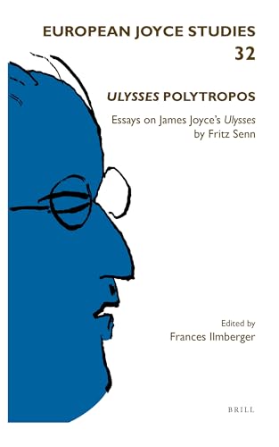 Imagen de archivo de Ulysses Polytropos Essays on James Joyce?s Ulysses by Fritz Senn (European Joyce Studies, 32) a la venta por GF Books, Inc.