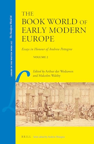 Stock image for The Book World of Early Modern Europe Essays in Honour of Andrew Pettegree, Volume 2 (Library of the Written Word) for sale by ZBK Books