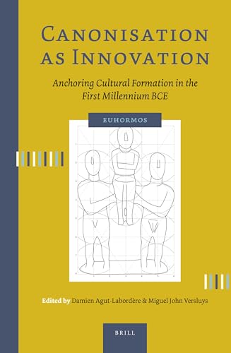 Stock image for Canonisation as Innovation: Anchoring Cultural Formation in the First Millennium Bce: 3 (Euhormos: Greco-Roman Studies in Anchoring Innovation) for sale by Revaluation Books