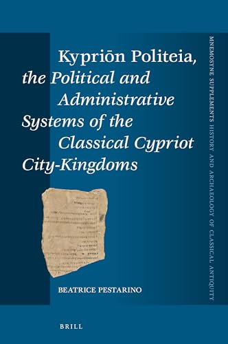 Imagen de archivo de Kyprion Politeia: The Political and Administrative Systems of the Classical Cypriot City-Kingdoms a la venta por Revaluation Books